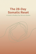 The 28-Day Somatic Reset: A Guide to Healing Your Nervous System — digital guide cover